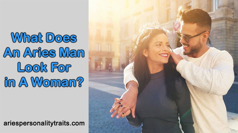 What Does An Aries Man Look For In A Woman?